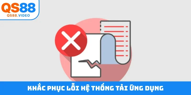 Khắc phục lỗi hệ thống tải ứng dụng