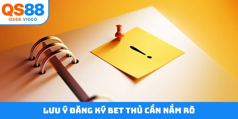 Lưu ý đăng ký bet thủ cần nắm rõ